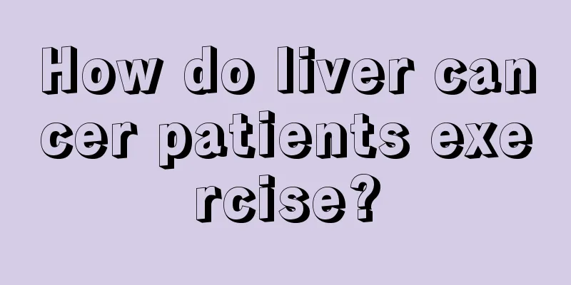 How do liver cancer patients exercise?