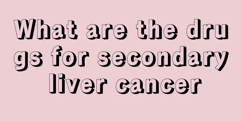 What are the drugs for secondary liver cancer