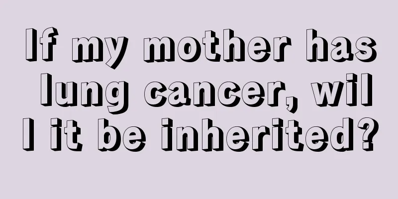 If my mother has lung cancer, will it be inherited?