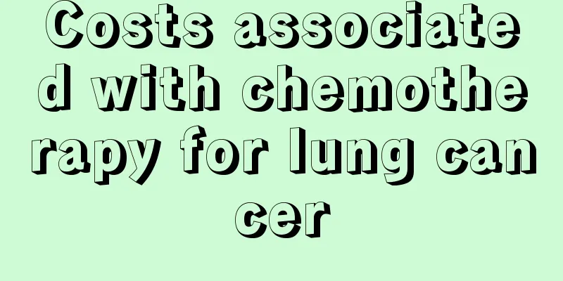 Costs associated with chemotherapy for lung cancer