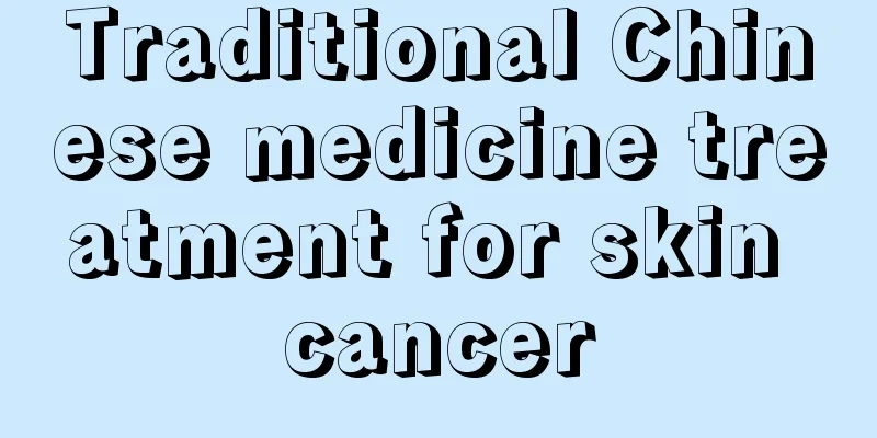 Traditional Chinese medicine treatment for skin cancer