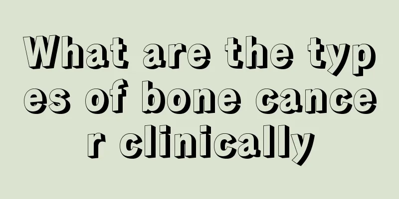What are the types of bone cancer clinically