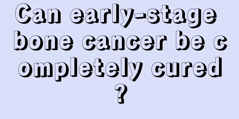 Can early-stage bone cancer be completely cured?