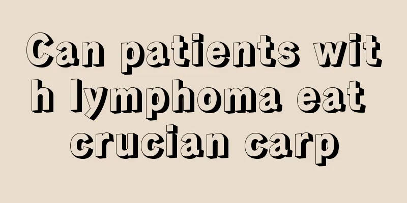 Can patients with lymphoma eat crucian carp