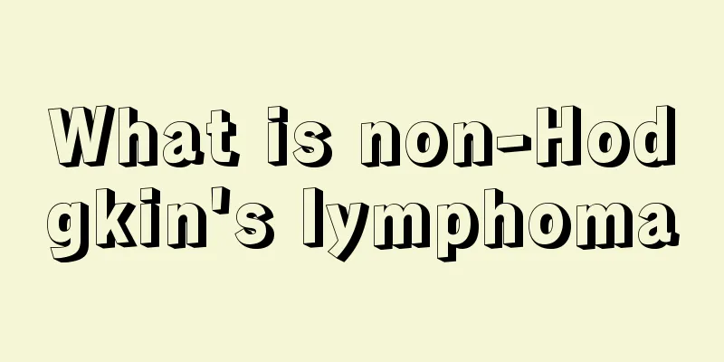 What is non-Hodgkin's lymphoma