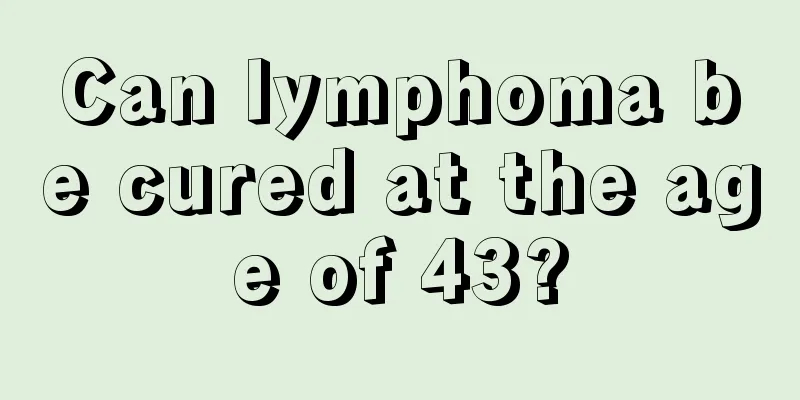 Can lymphoma be cured at the age of 43?