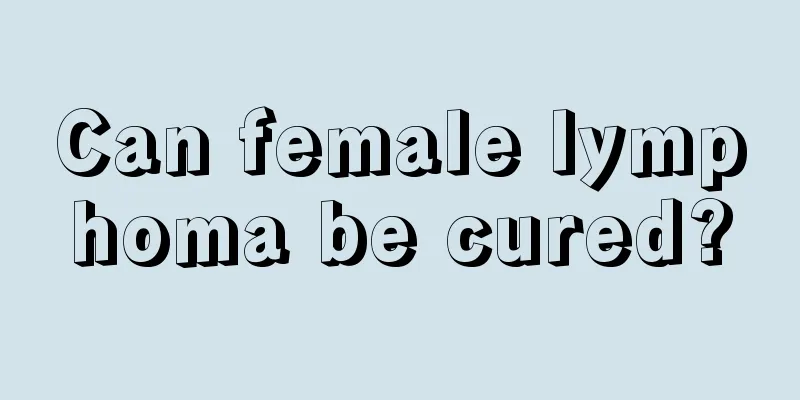 Can female lymphoma be cured?