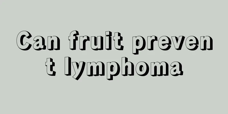 Can fruit prevent lymphoma