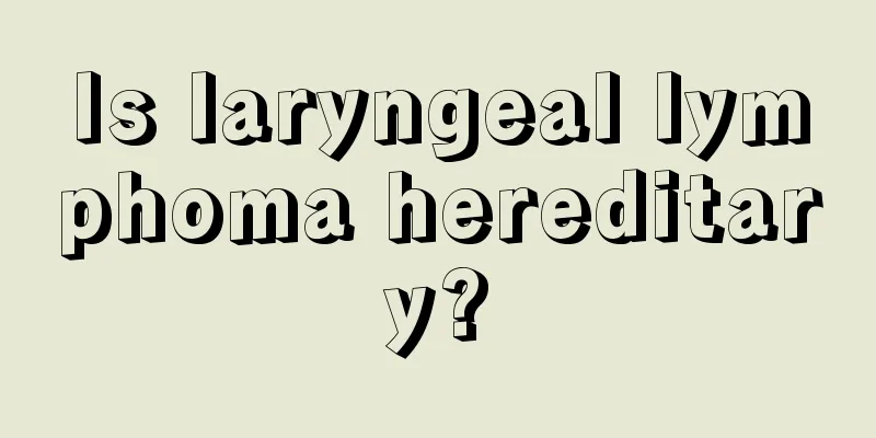 Is laryngeal lymphoma hereditary?