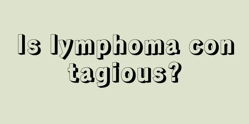 Is lymphoma contagious?