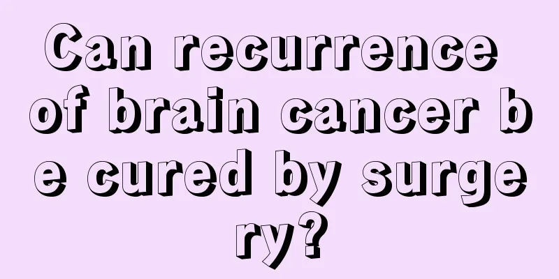 Can recurrence of brain cancer be cured by surgery?