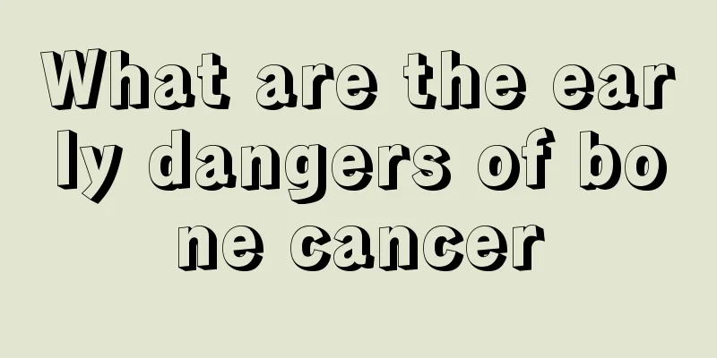 What are the early dangers of bone cancer