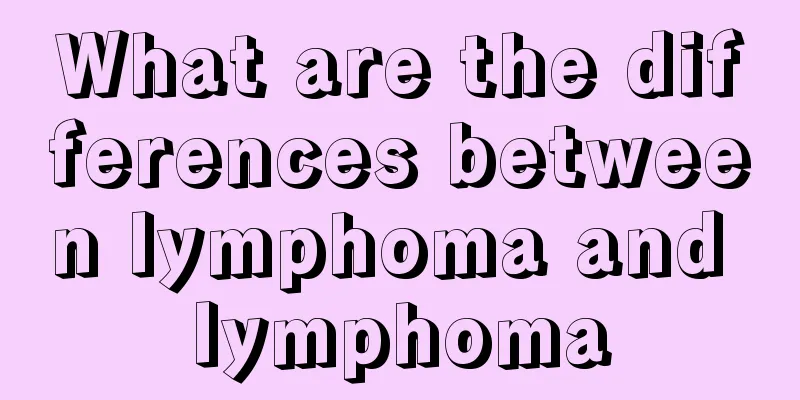 What are the differences between lymphoma and lymphoma