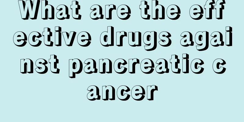 What are the effective drugs against pancreatic cancer