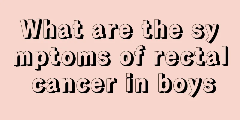 What are the symptoms of rectal cancer in boys