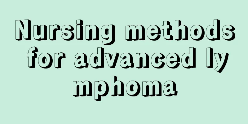 Nursing methods for advanced lymphoma