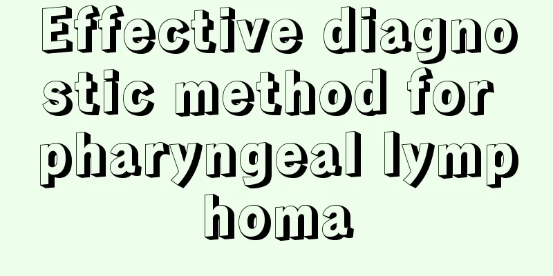 Effective diagnostic method for pharyngeal lymphoma