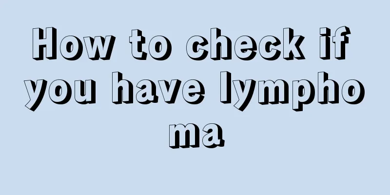 How to check if you have lymphoma