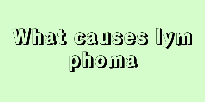 What causes lymphoma