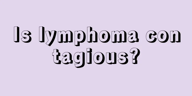 Is lymphoma contagious?
