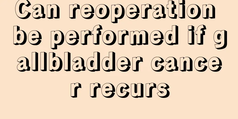 Can reoperation be performed if gallbladder cancer recurs