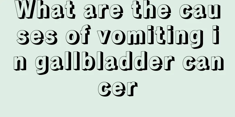 What are the causes of vomiting in gallbladder cancer