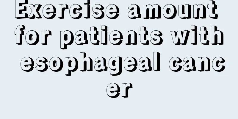 Exercise amount for patients with esophageal cancer