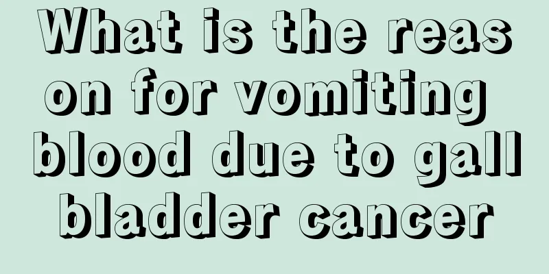 What is the reason for vomiting blood due to gallbladder cancer