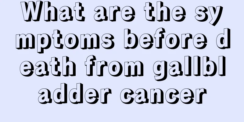 What are the symptoms before death from gallbladder cancer