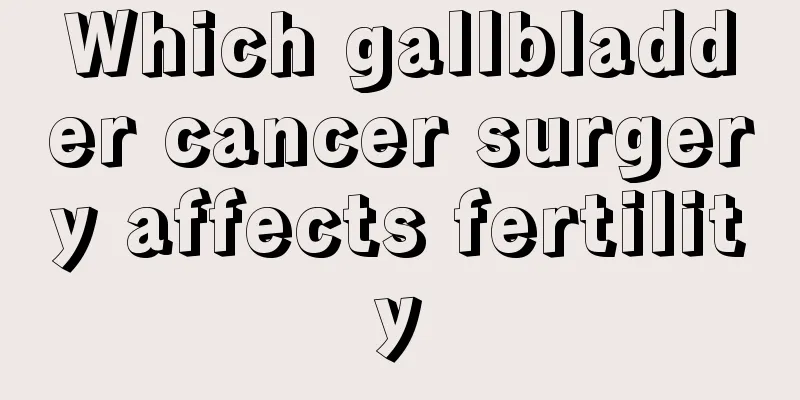 Which gallbladder cancer surgery affects fertility