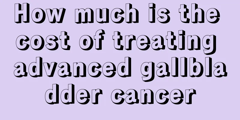 How much is the cost of treating advanced gallbladder cancer