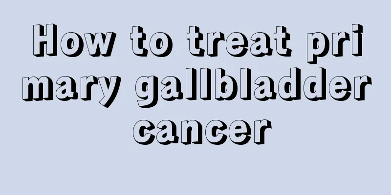 How to treat primary gallbladder cancer