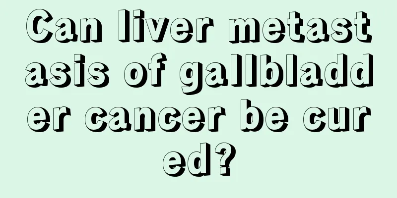 Can liver metastasis of gallbladder cancer be cured?