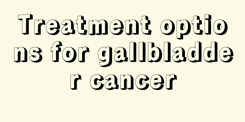 Treatment options for gallbladder cancer