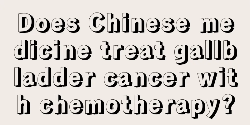 Does Chinese medicine treat gallbladder cancer with chemotherapy?
