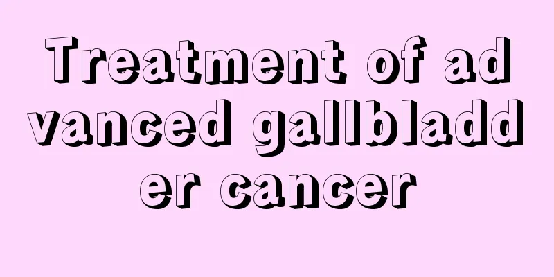 Treatment of advanced gallbladder cancer