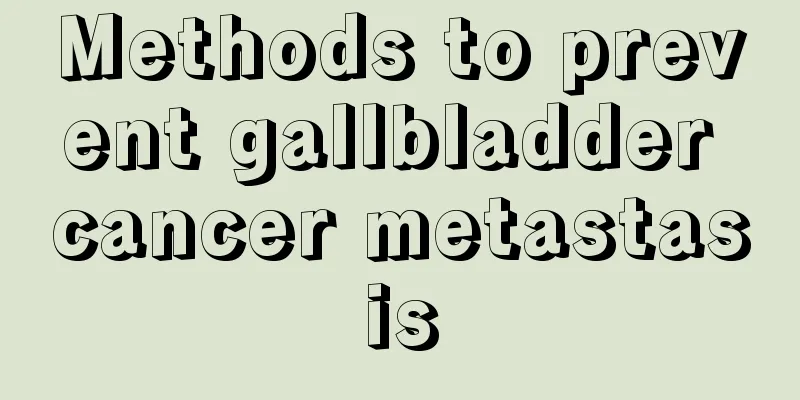 Methods to prevent gallbladder cancer metastasis