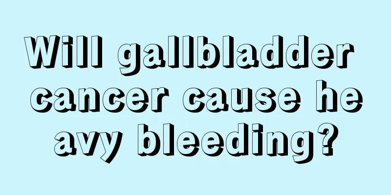 Will gallbladder cancer cause heavy bleeding?