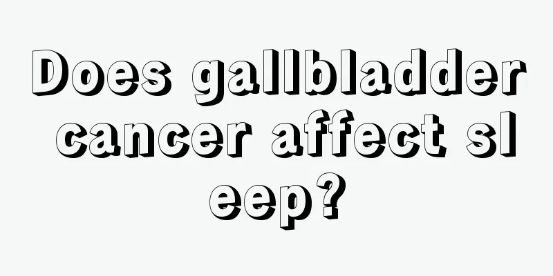 Does gallbladder cancer affect sleep?