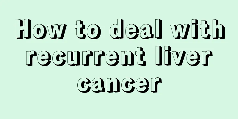 How to deal with recurrent liver cancer
