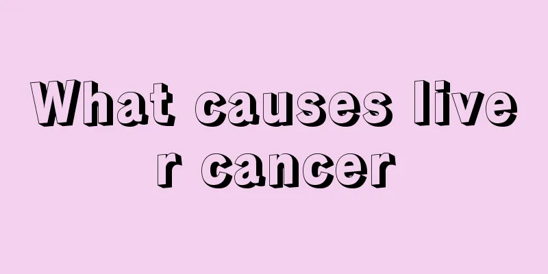 What causes liver cancer