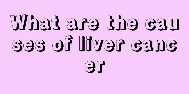 What are the causes of liver cancer