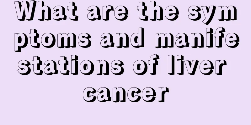 What are the symptoms and manifestations of liver cancer