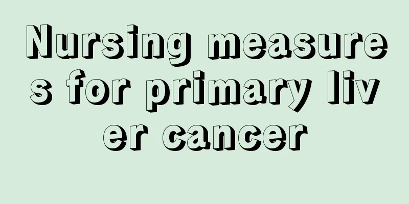 Nursing measures for primary liver cancer
