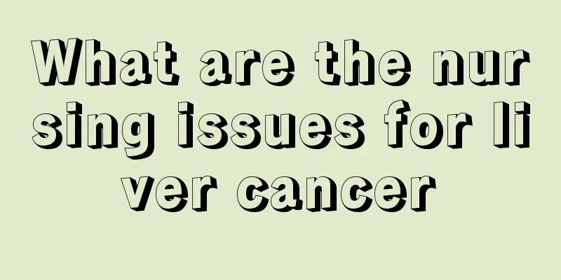 What are the nursing issues for liver cancer