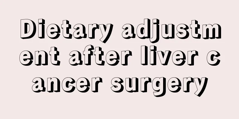 Dietary adjustment after liver cancer surgery