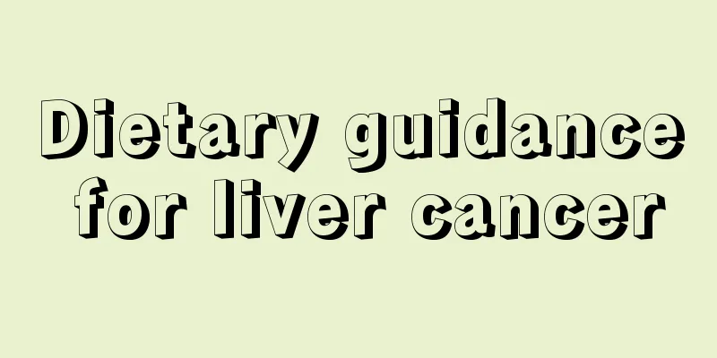 Dietary guidance for liver cancer