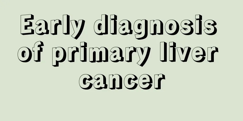 Early diagnosis of primary liver cancer