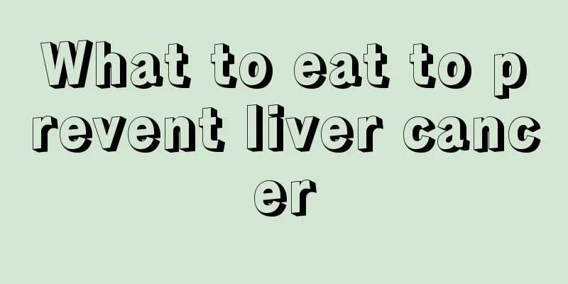 What to eat to prevent liver cancer