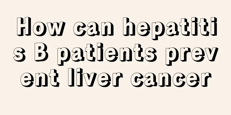 How can hepatitis B patients prevent liver cancer